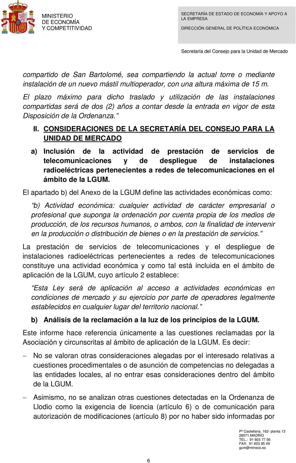 CONSIDERACIONES DE LA SECRETARÍA DEL CONSEJO PARA LA UNIDAD DE MERCADO a) Inclusión de la actividad de prestación de servicios de telecomunicaciones y de despliegue de instalaciones radioeléctricas