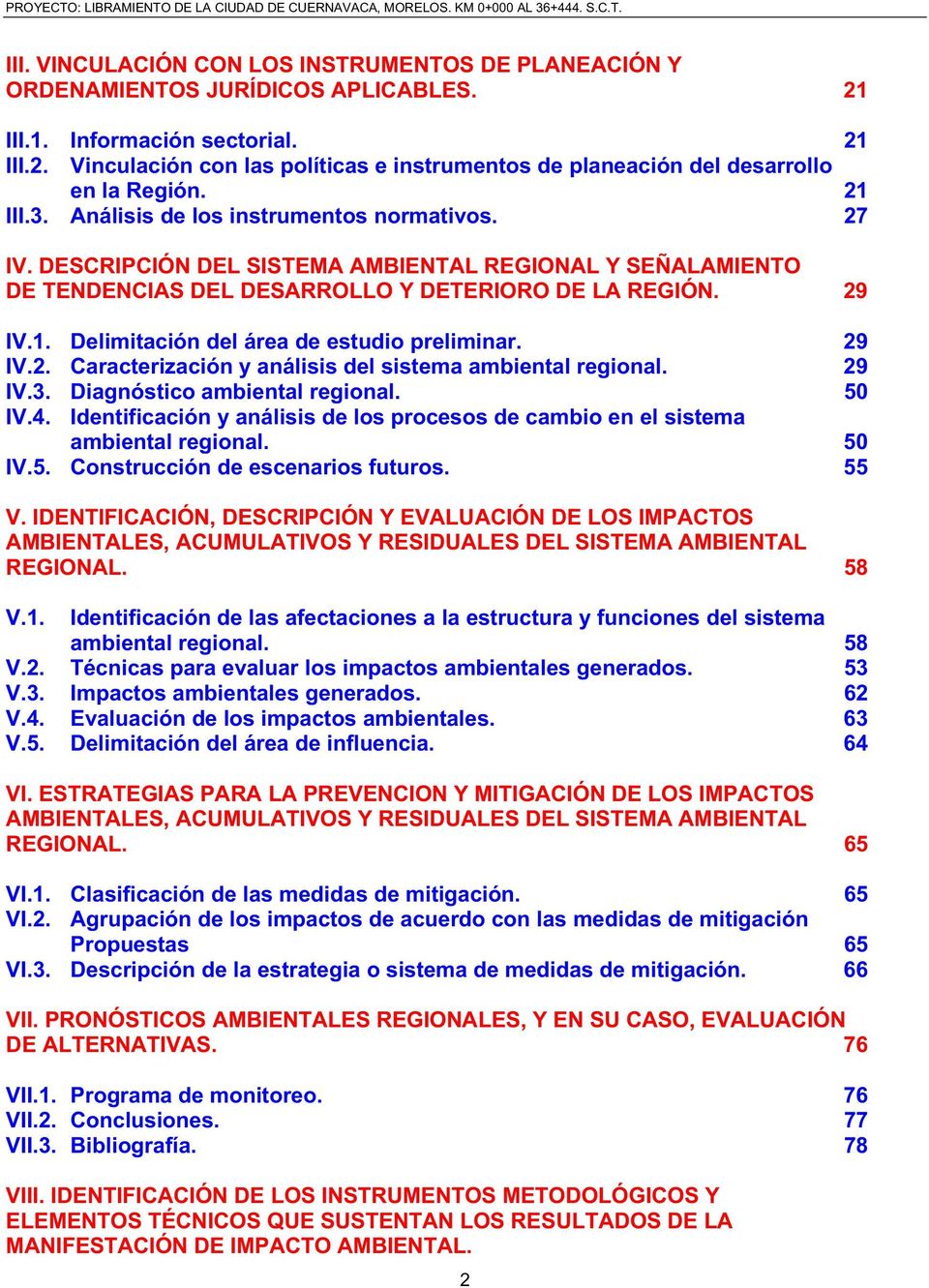 29 IV.2. Caracterización y análisis del sistema ambiental regional. 29 IV.3. Diagnóstico ambiental regional. 50 IV.4.