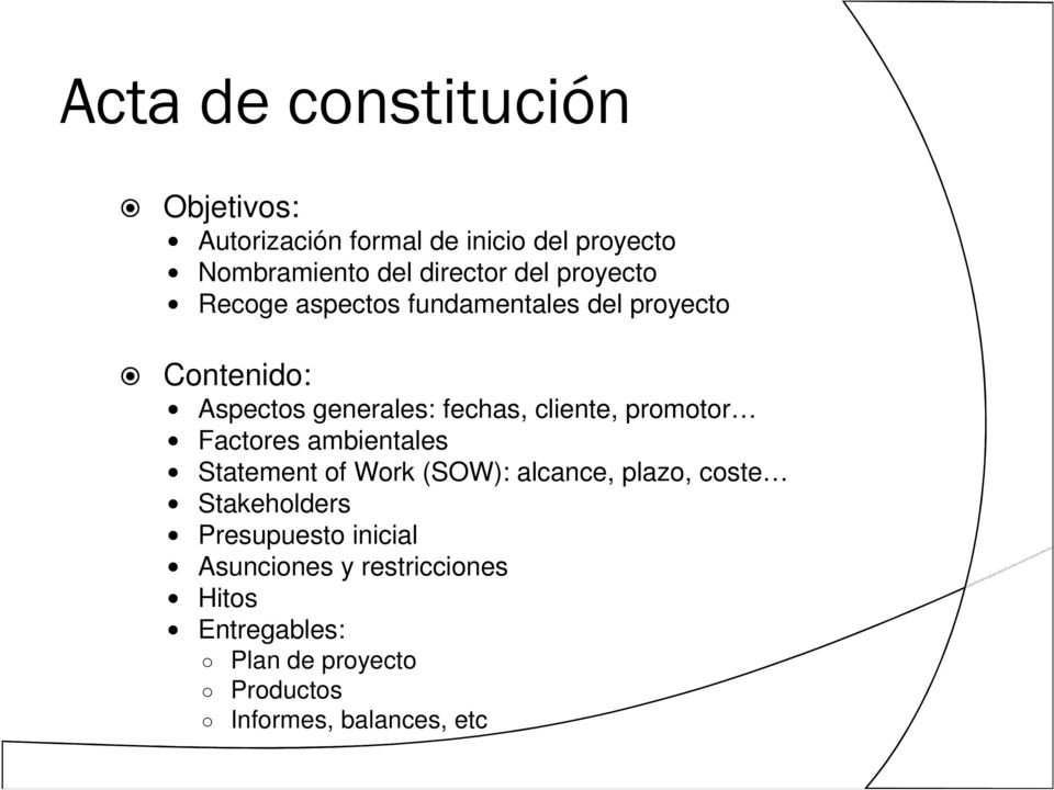 cliente, promotor Factores ambientales Statement of Work (SOW): alcance, plazo, coste Stakeholders