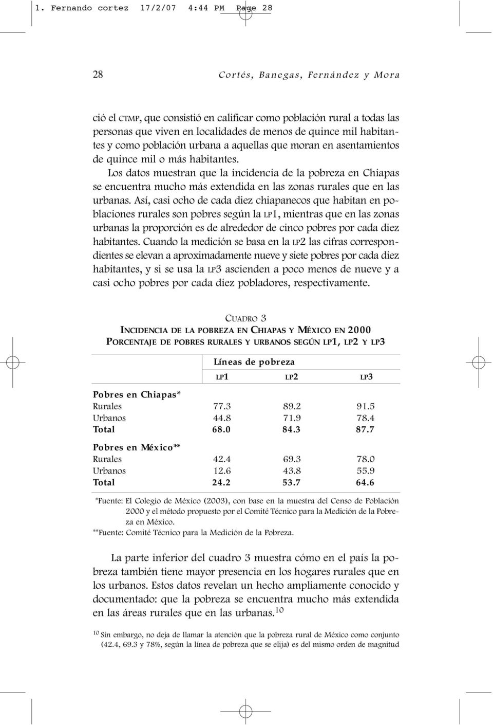 Los datos muestran que la incidencia de la pobreza en Chiapas se encuentra mucho más extendida en las zonas rurales que en las urbanas.