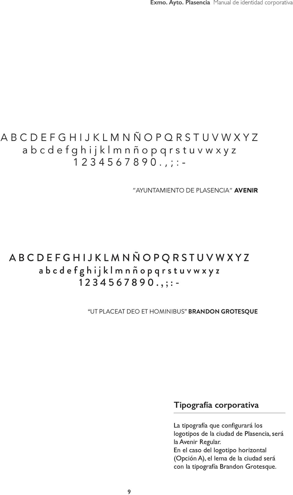 tipografía que configurará los logotipos de la ciudad de Plasencia, será la Avenir Regular.