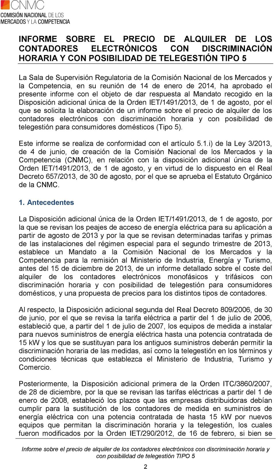 IET/1491/2013, de 1 de agosto, por el que se solicita la elaboración de un informe sobre el precio de alquiler de los contadores electrónicos con discriminación horaria y con posibilidad de