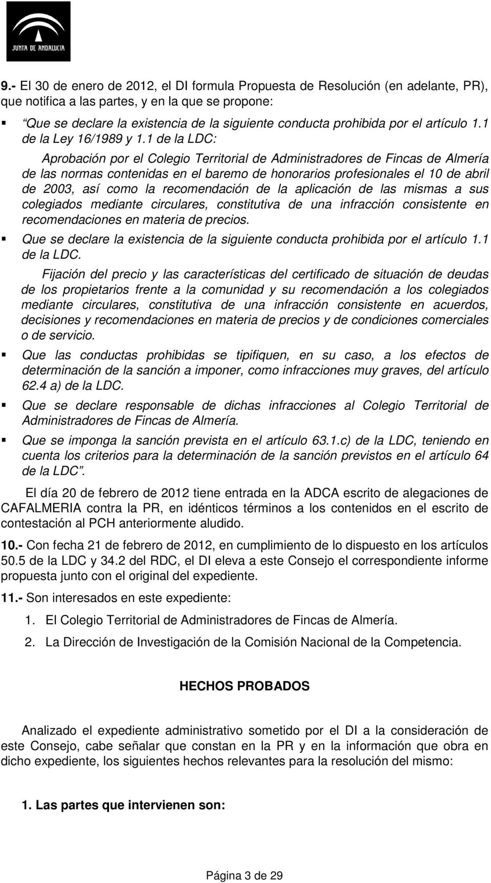 1 de la LDC: Aprobación por el Colegio Territorial de Administradores de Fincas de Almería de las normas contenidas en el baremo de honorarios profesionales el 10 de abril de 2003, así como la