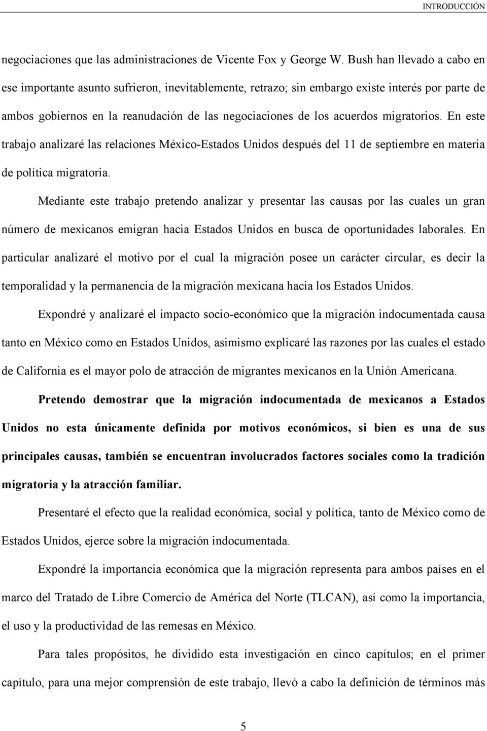 migratorios. En este trabajo analizaré las relaciones México-Estados Unidos después del 11 de septiembre en materia de política migratoria.