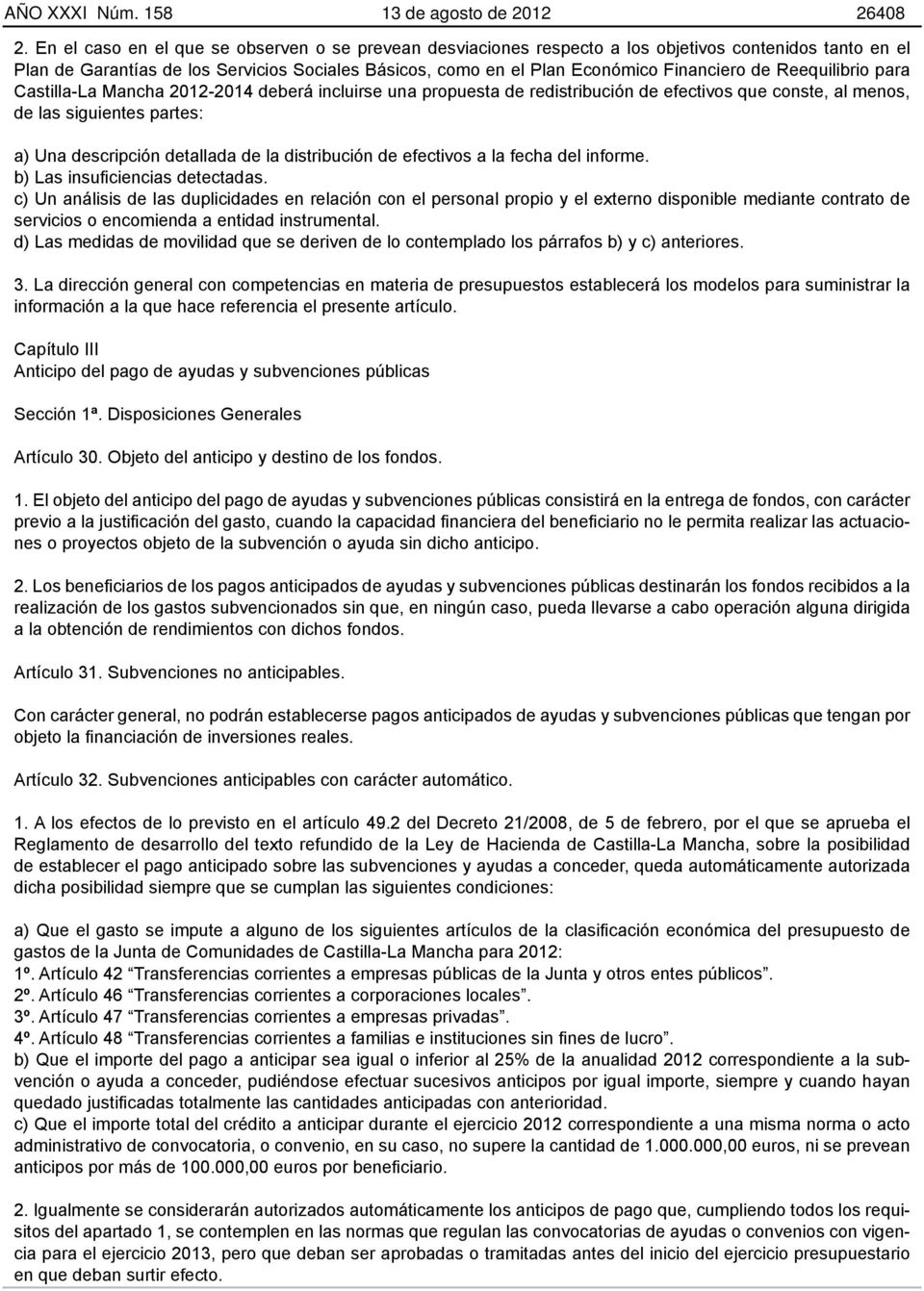 Reequilibrio para Castilla-La Mancha 2012-2014 deberá incluirse una propuesta de redistribución de efectivos que conste, al menos, de las siguientes partes: a) Una descripción detallada de la