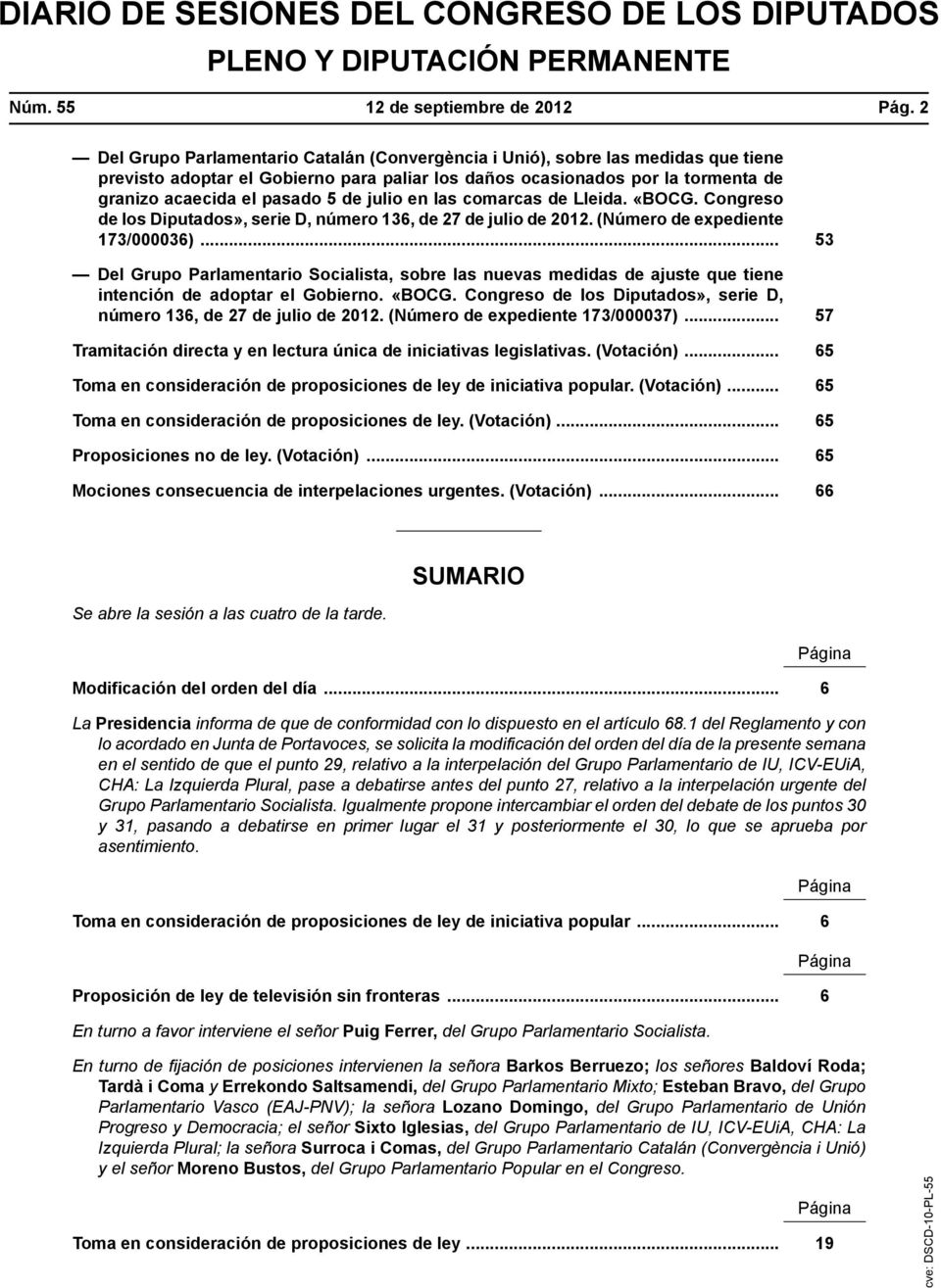 julio en las comarcas de Lleida. «BOCG. Congreso de los Diputados», serie D, número 136, de 27 de julio de 2012. (Número de expediente 173/000036).
