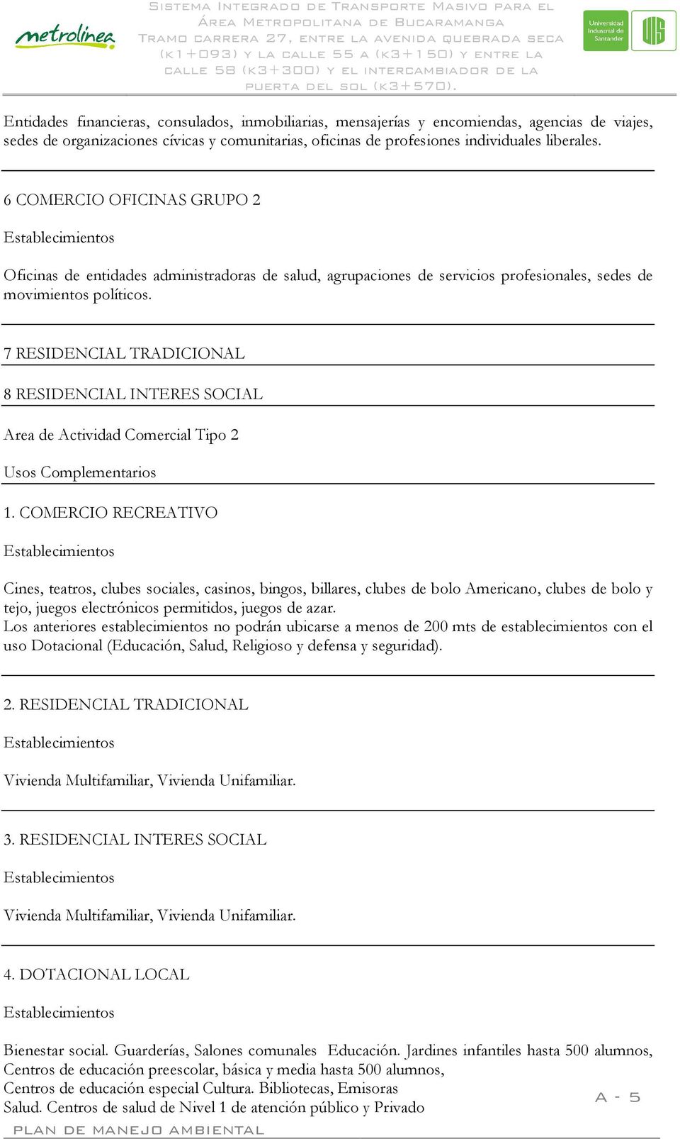 7 RESIDENCIAL TRADICIONAL 8 RESIDENCIAL INTERES SOCIAL Area de Actividad Comercial Tipo 2 Usos Complementarios 1.
