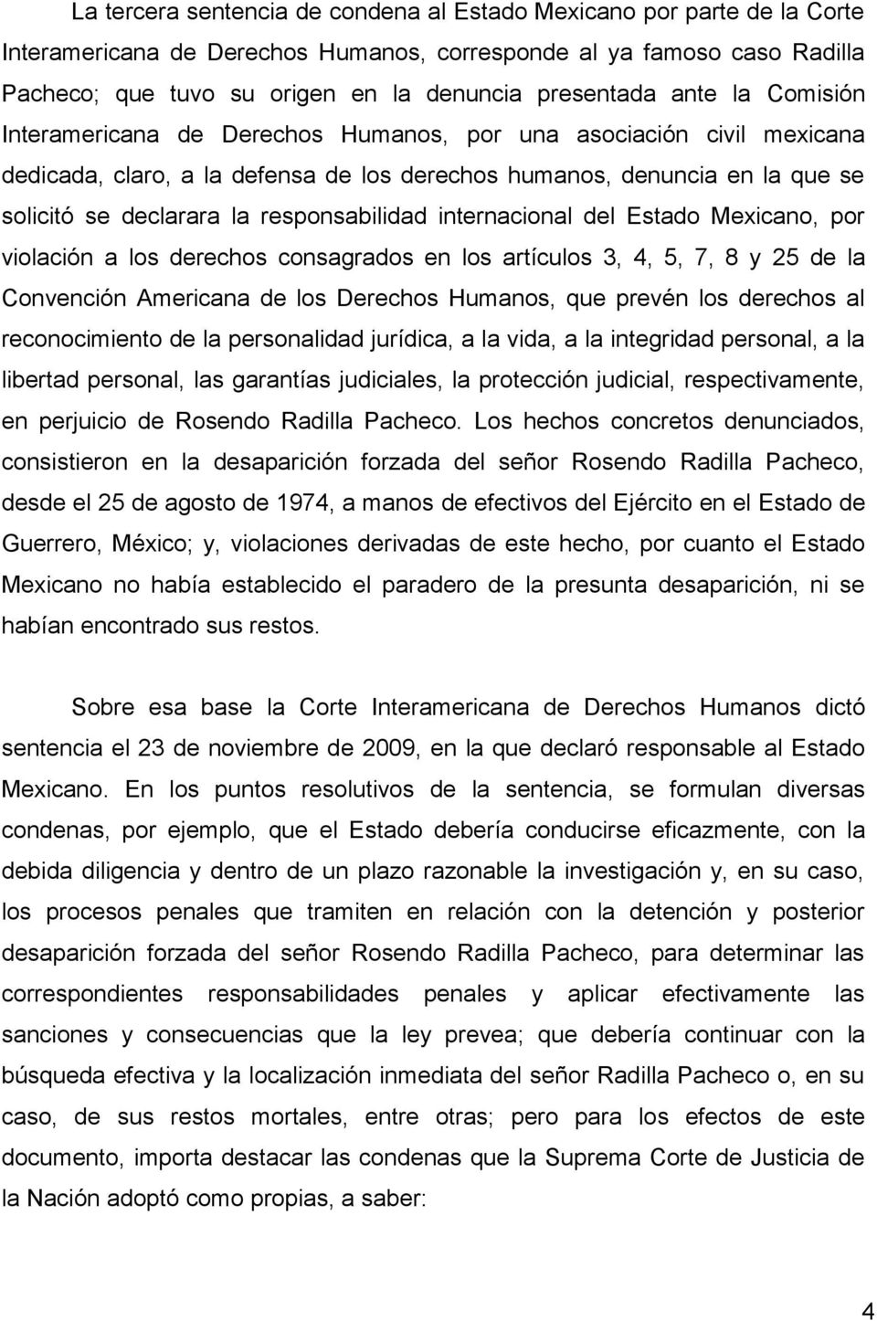 responsabilidad internacional del Estado Mexicano, por violación a los derechos consagrados en los artículos 3, 4, 5, 7, 8 y 25 de la Convención Americana de los Derechos Humanos, que prevén los