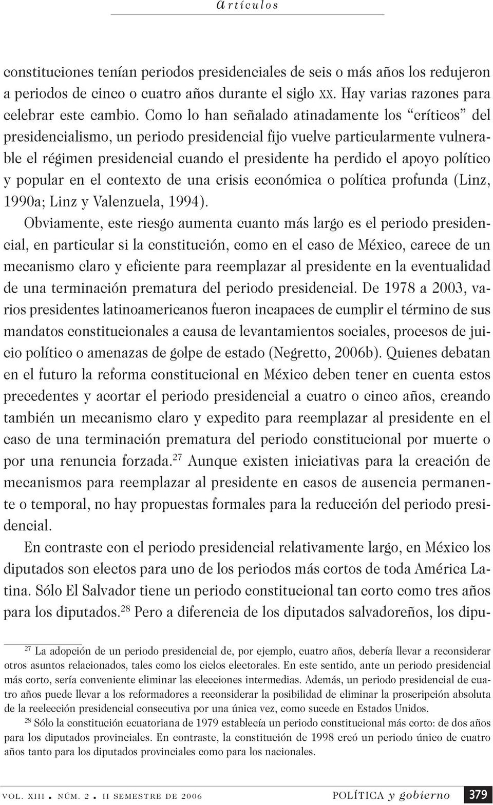 político y popular en el contexto de una crisis económica o política profunda (Linz, 1990a; Linz y Valenzuela, 1994).