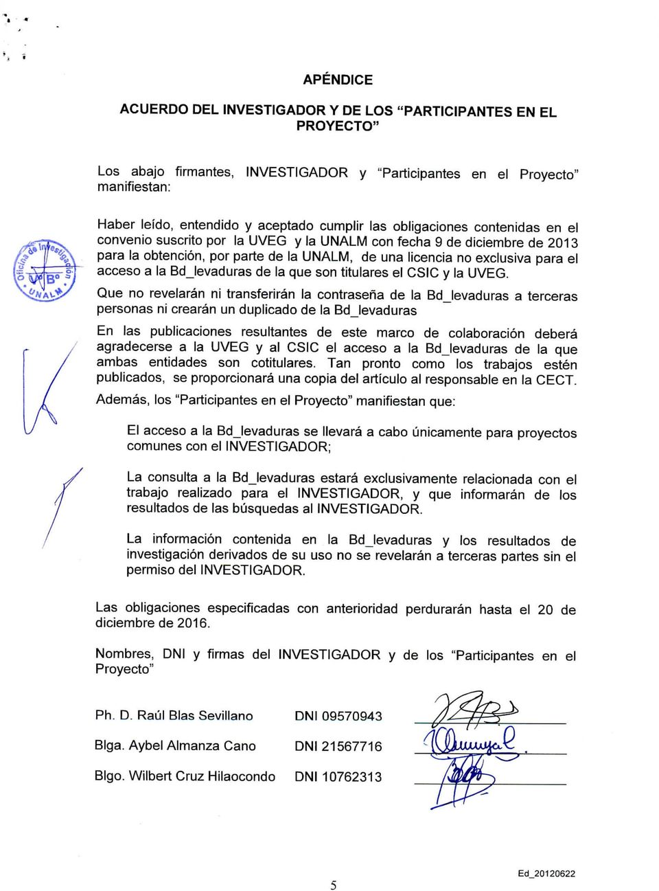 convenio suscrito por la UVEG y la UNALM con fecha 9 de diciembre de 2013 para la obtención, por parte de la UNALM, de una licencia no exclusiva para el acceso a la Bdjevaduras de la que son