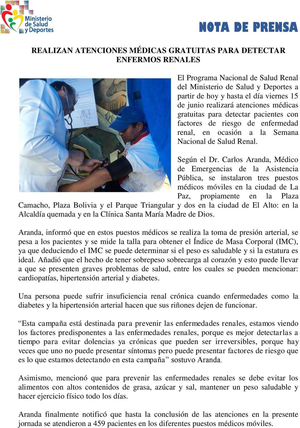 Carlos Aranda, Médico de Emergencias de la Asistencia Pública, se instalaron tres puestos médicos móviles en la ciudad de La Paz, propiamente en la Plaza Camacho, Plaza Bolivia y el Parque Triangular