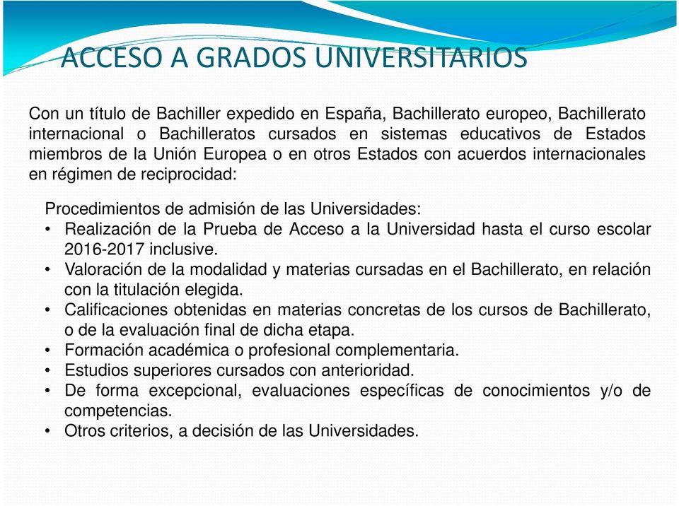 el curso escolar 2016-2017 inclusive. Valoración de la modalidad y materias cursadas en el Bachillerato, en relación con la titulación elegida.