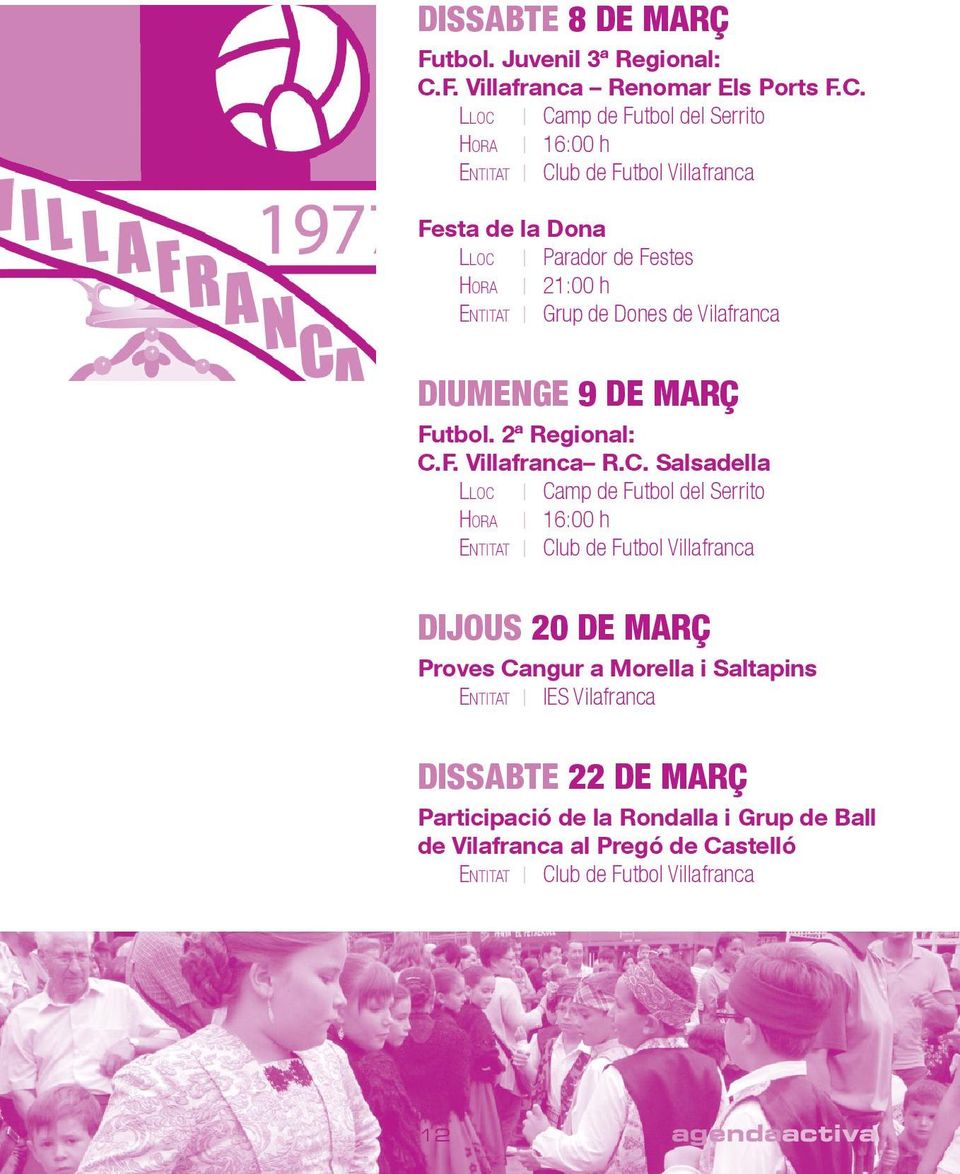 Festa de la Dona Lloc Parador de Festes Hora 21:00 h Entitat Grup de Dones de Vilafranca DIUMENGE 9 DE MARÇ