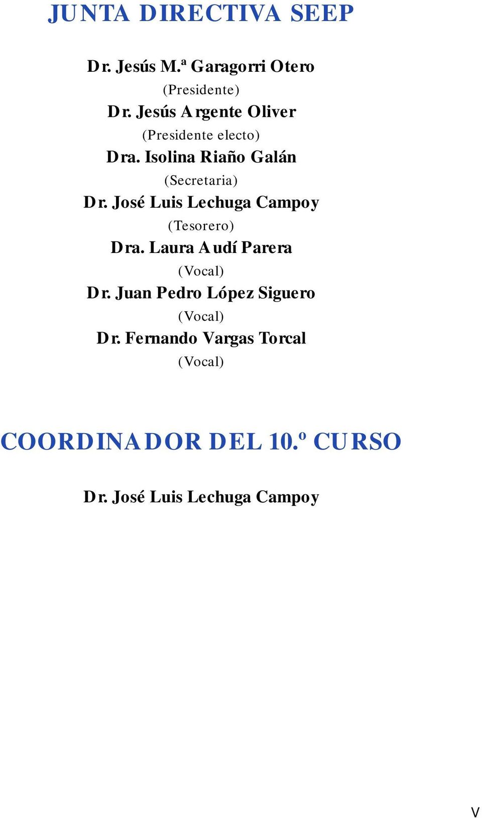 José Luis Lechuga Campoy (Tesorero) Dra. Laura Audí Parera (Vocal) Dr.