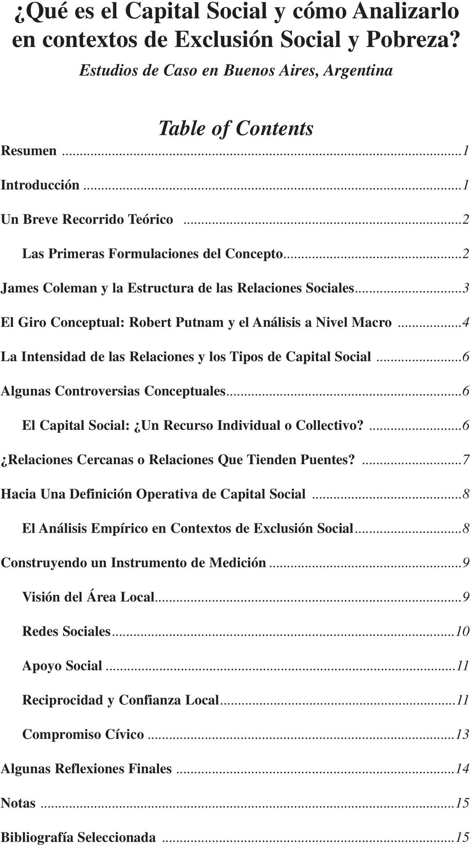 ..4 La Intensidad de las Relaciones y los Tipos de Capital Social...6 Algunas Controversias Conceptuales...6 El Capital Social: Un Recurso Individual o Collectivo?