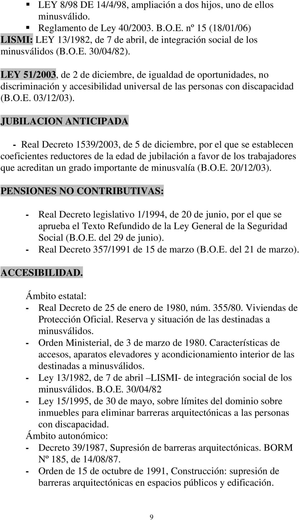JUBILACION ANTICIPADA - Real Decreto 1539/2003, de 5 de diciembre, por el que se establecen coeficientes reductores de la edad de jubilación a favor de los trabajadores que acreditan un grado