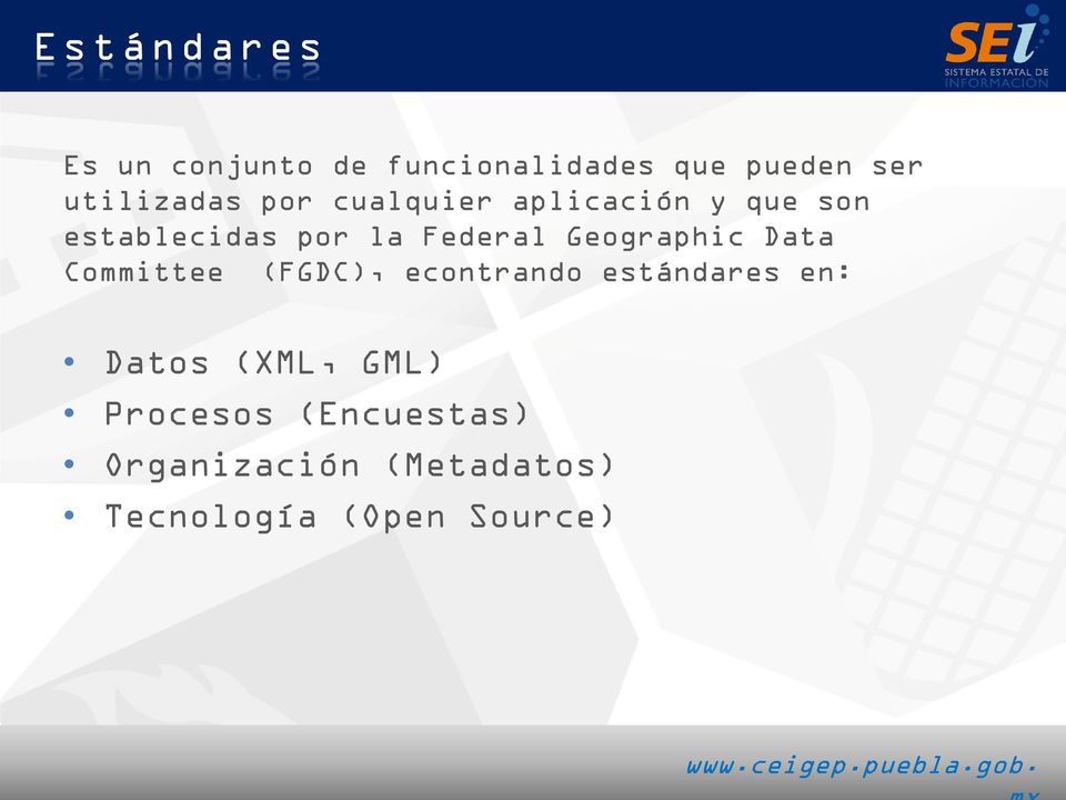 Committee (FGDC), econtrando estándares en: Datos (XML, GML) Procesos