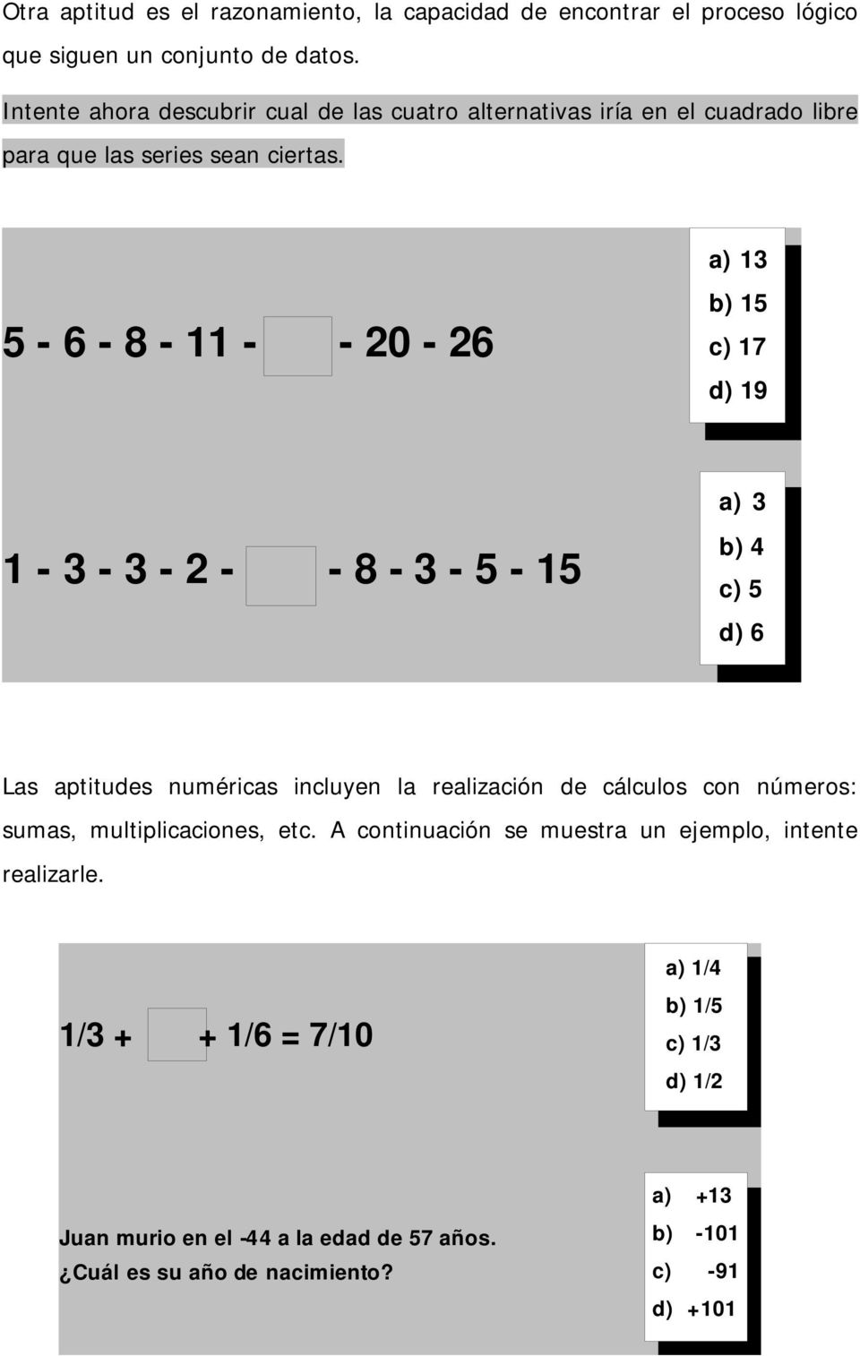 5-6 - 8-11 - - 20-26 a) 13 b) 15 c) 17 d) 19 a) 3 1-3 - 3-2 - - 8-3 - 5-15 b) 4 c) 5 d) 6 Las aptitudes numéricas incluyen la realización de cálculos con
