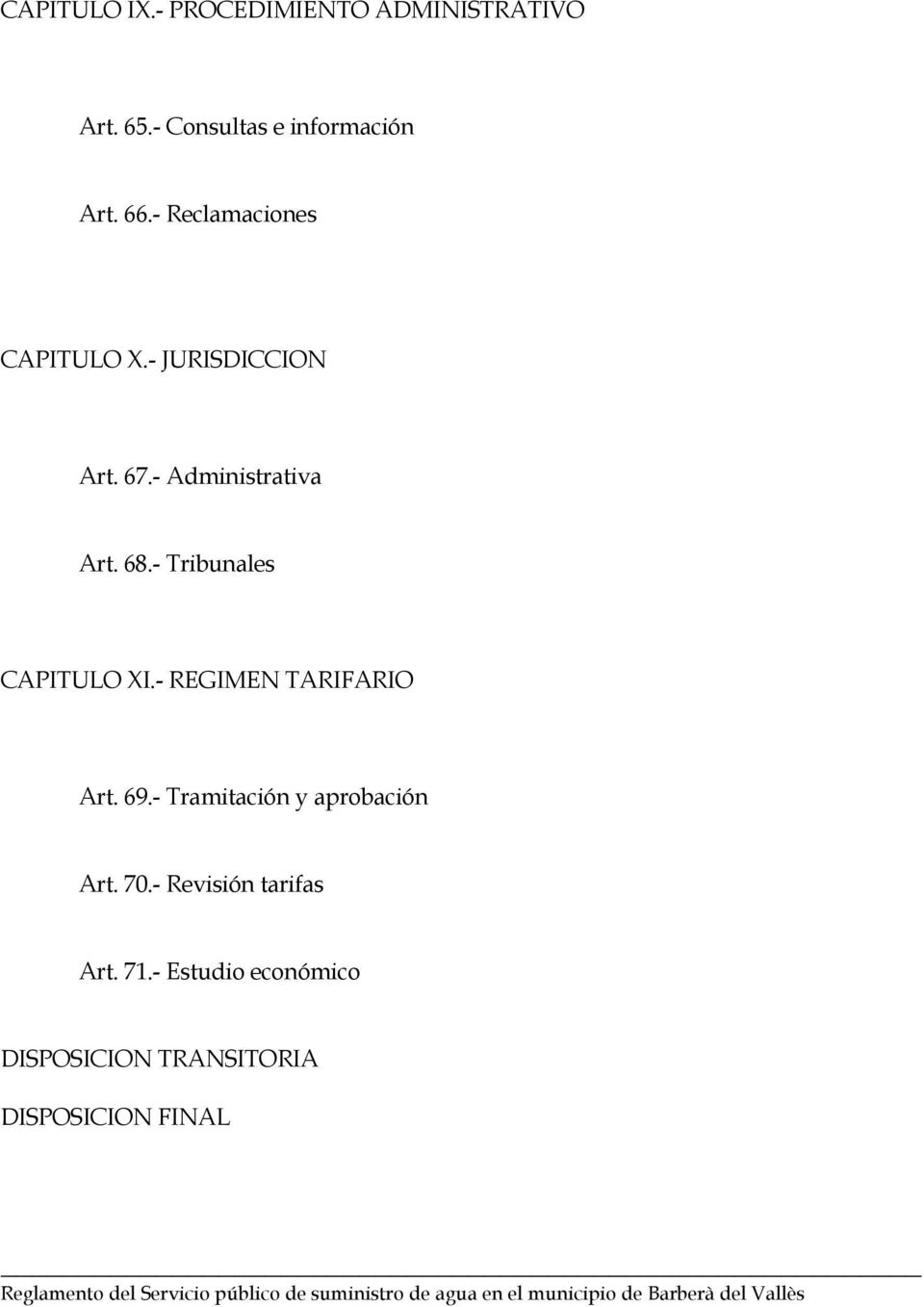 - Tribunales CAPITULO XI.- REGIMEN TARIFARIO Art. 69.- Tramitación y aprobación Art.