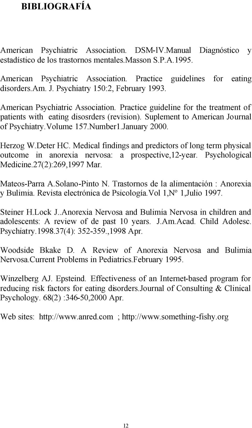 Suplement to American Journal of Psychiatry.Volume 157.Number1.January 2000. Herzog W.Deter HC.