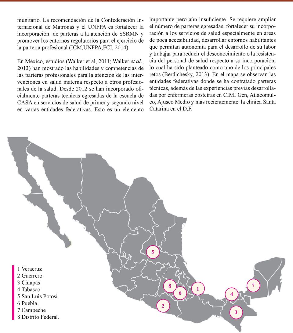 la partería profesional (ICM,UNFPA,FCI, 2014) En México, estudios (Walker et al, 2011; Walker et al.