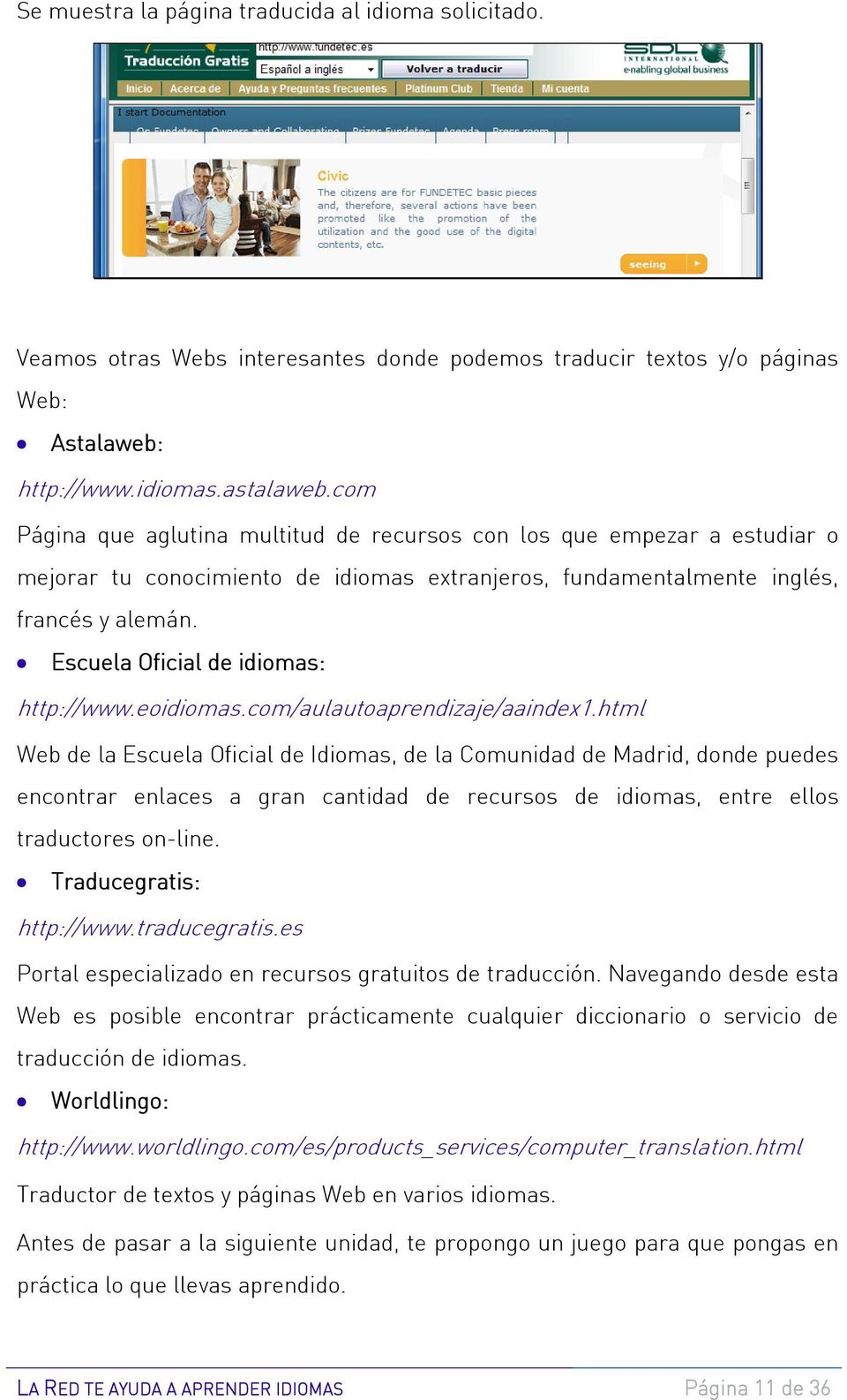 Escuela Oficial de idiomas: http://www.eoidiomas.com/aulautoaprendizaje/aaindex1.