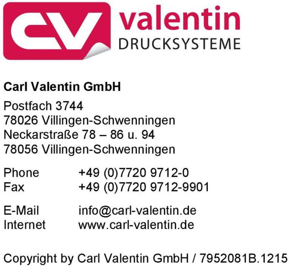 94 78056 Villingen-Schwenningen Phone Fax E-Mail Internet +49