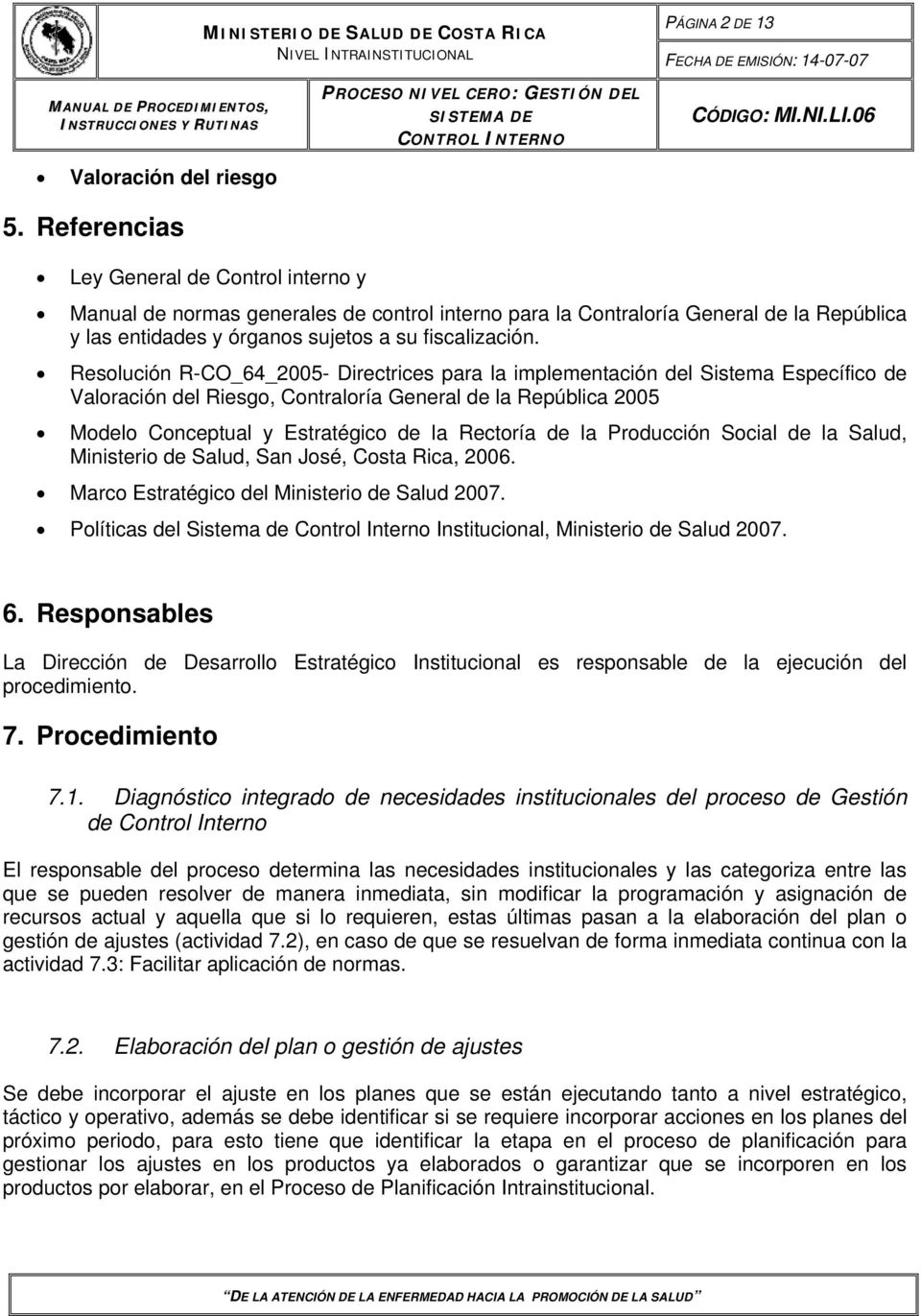 Resolución R-CO_64_2005- Directrices para la implementación del Sistema Específico de Valoración del Riesgo, Contraloría General de la República 2005 Modelo Conceptual y Estratégico de la Rectoría de