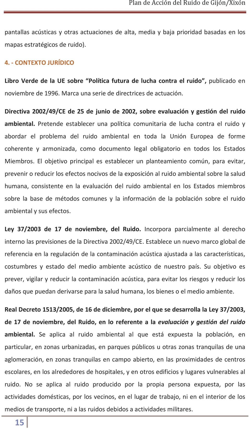 Directiva 2002/49/CE de 25 de junio de 2002, sobre evaluación y gestión del ruido ambiental.