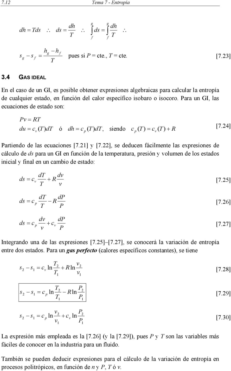 Para un GI, las ecuaciones de estado son: P du c ( ) d ó dh c ( ) d, siendo c ( ) c ( ) [7.4] Partiendo de las ecuaciones [7.] y [7.
