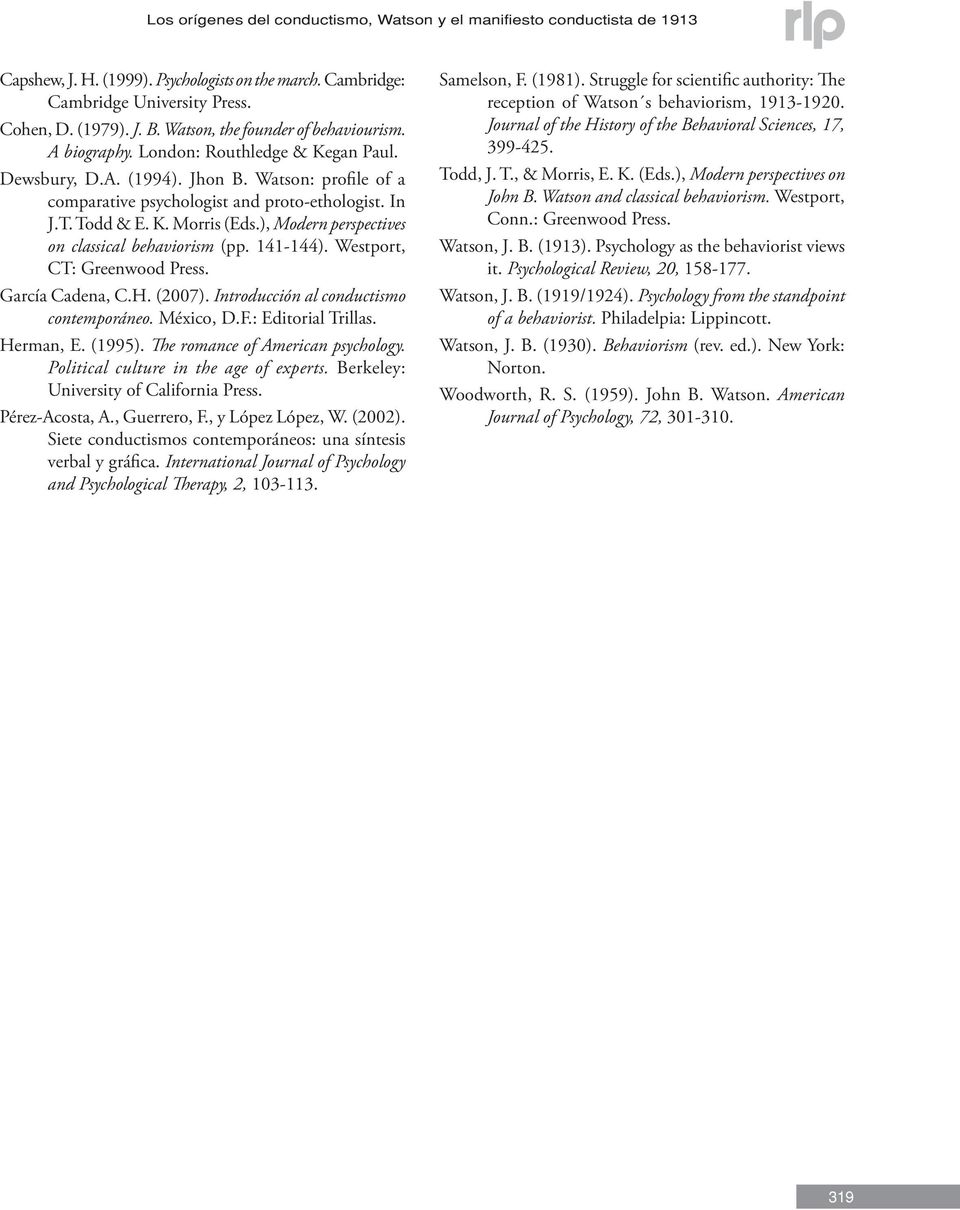 K. Morris (Eds.), Modern perspectives on classical behaviorism (pp. 141-144). Westport, CT: Greenwood Press. García Cadena, C.H. (2007). Introducción al conductismo contemporáneo. México, D.F.