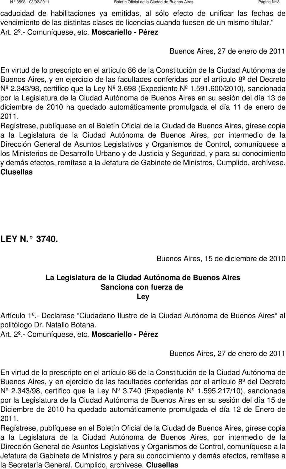 Moscariello - Pérez Buenos Aires, 27 de enero de 2011 En virtud de lo prescripto en el artículo 86 de la Constitución de la Ciudad Autónoma de Buenos Aires, y en ejercicio de las facultades