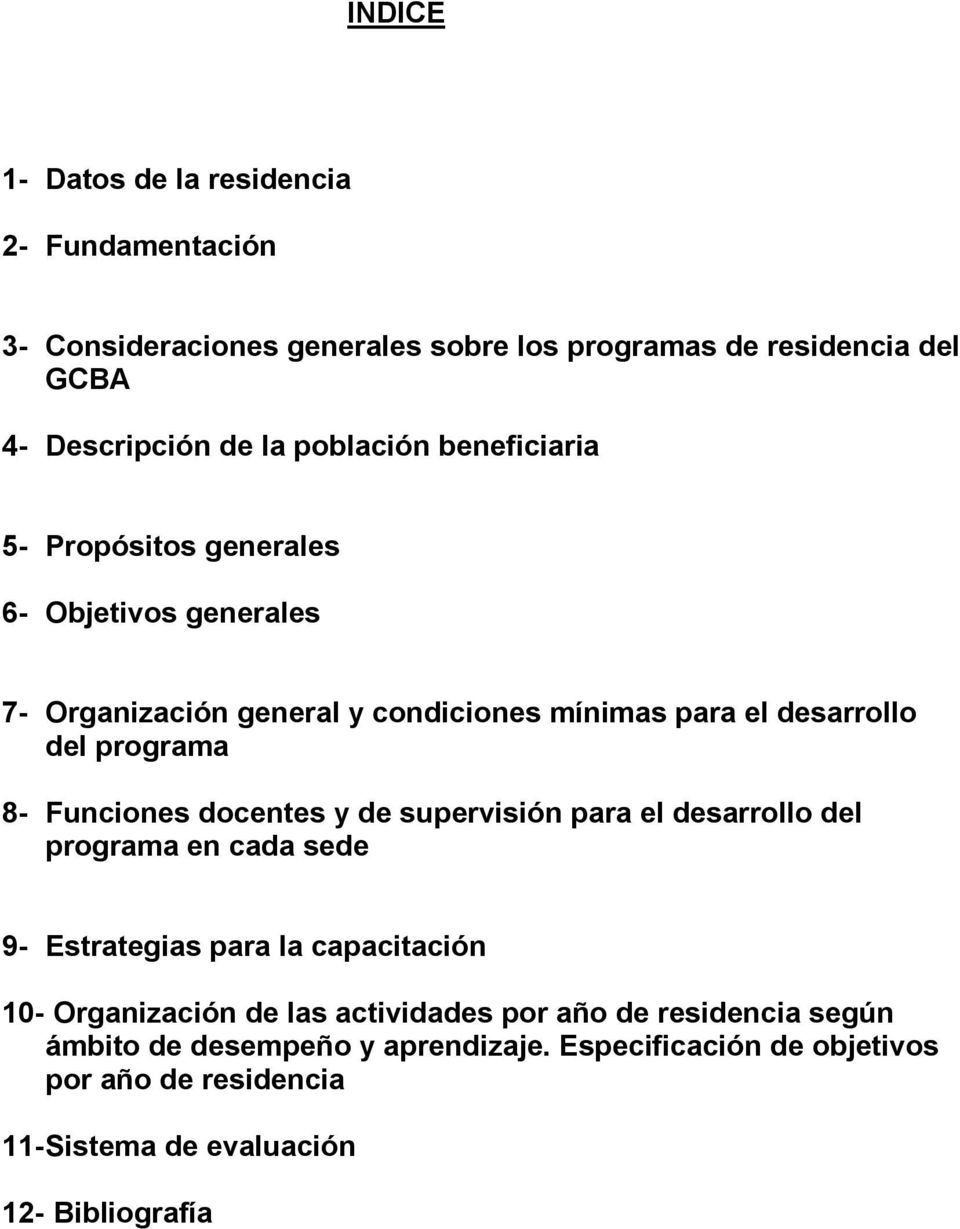 Funciones docentes y de supervisión para el desarrollo del programa en cada sede 9- Estrategias para la capacitación 10- Organización de las