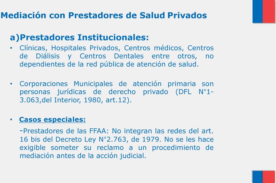 Corporaciones Municipales de atención primaria son personas jurídicas de derecho privado (DFL N 1-3.063,del Interior, 1980, art.12).