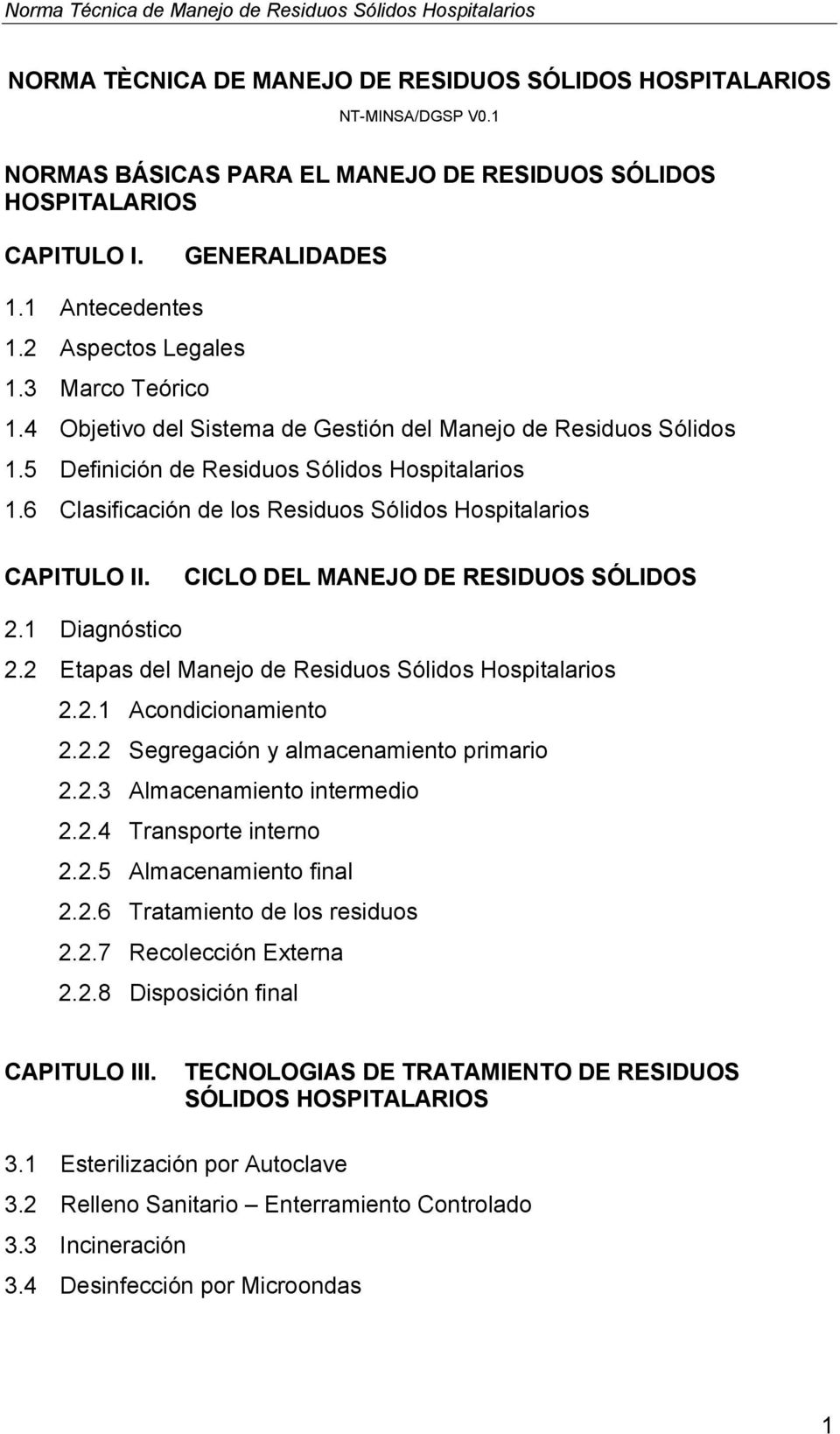 6 Clasificación de los Residuos Sólidos Hospitalarios CAPITULO II. CICLO DEL MANEJO DE RESIDUOS SÓLIDOS 2.1 Diagnóstico 2.2 Etapas del Manejo de Residuos Sólidos Hospitalarios 2.2.1 Acondicionamiento 2.