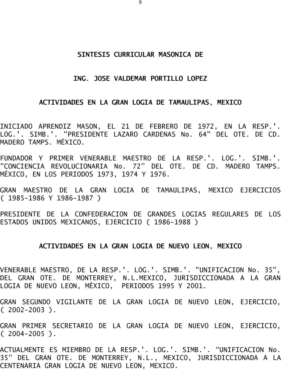 DE CD. MADERO TAMPS. MÉXICO, EN LOS PERIODOS 1973, 1974 Y 1976.