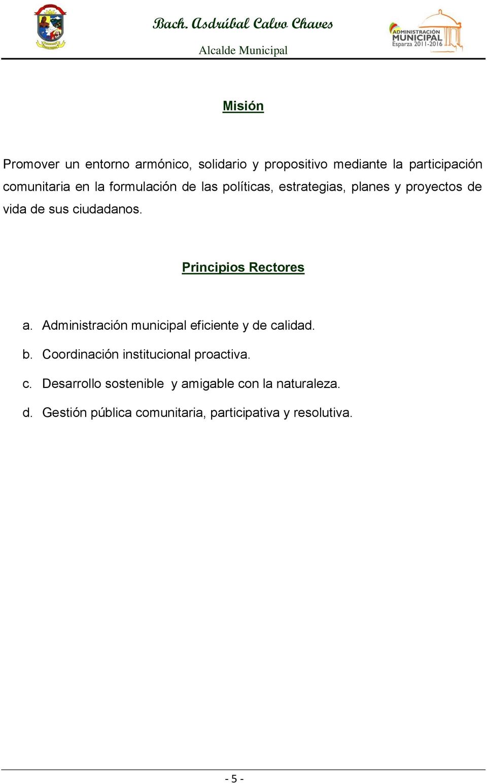 Principios Rectores a. Administración municipal eficiente y de calidad. b.