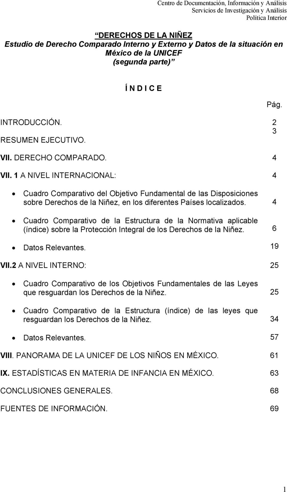 Cuadro Comparativo de la Estructura de la Normativa aplicable (índice) sobre la Protección Integral de los Derechos de la Niñez. Datos Relevantes. VII.