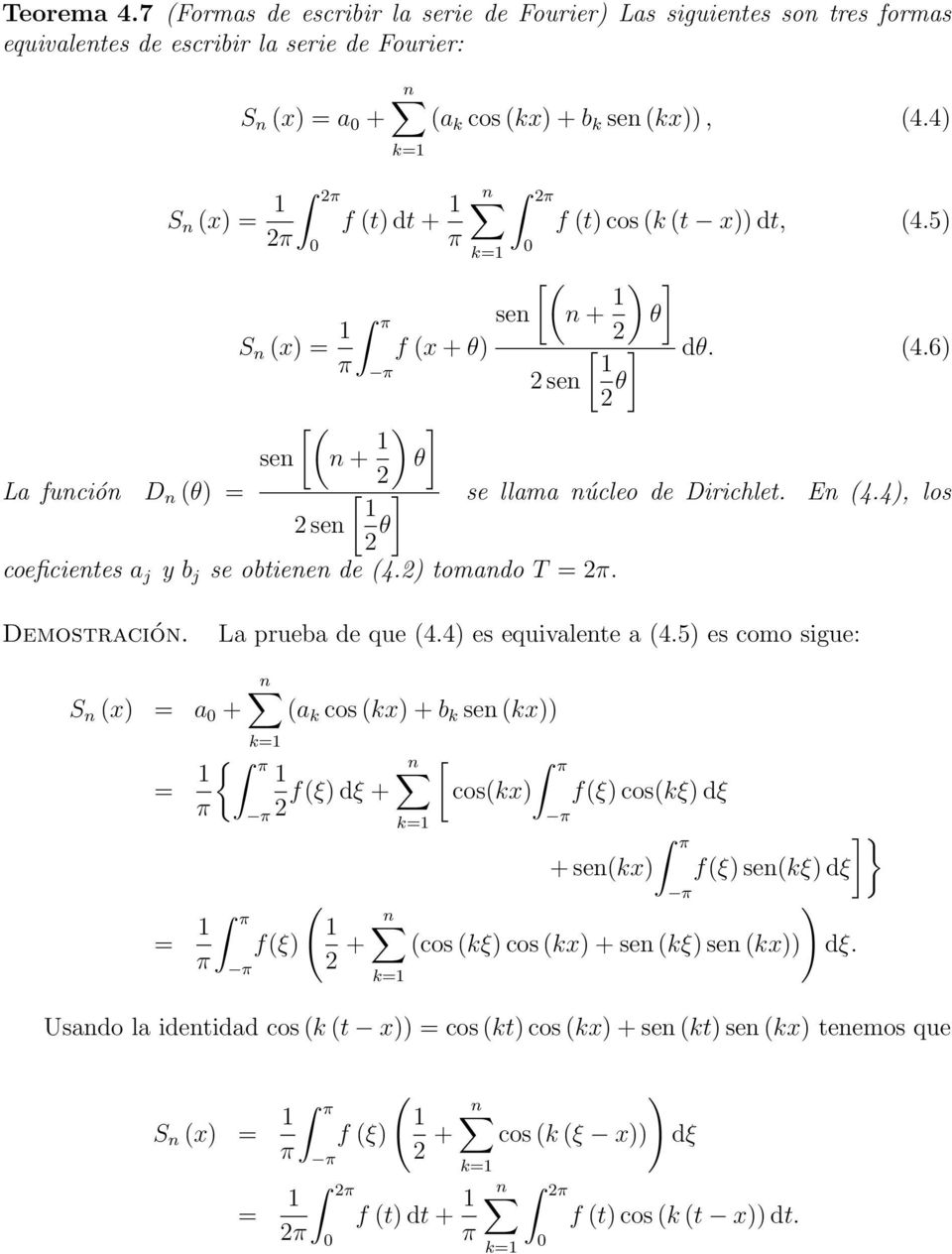 4), los sen θ coeficientes a j y b j se obtienen de (4.) tomando T = π. Demostración. La prueba de que (4.4) es equivalente a (4.