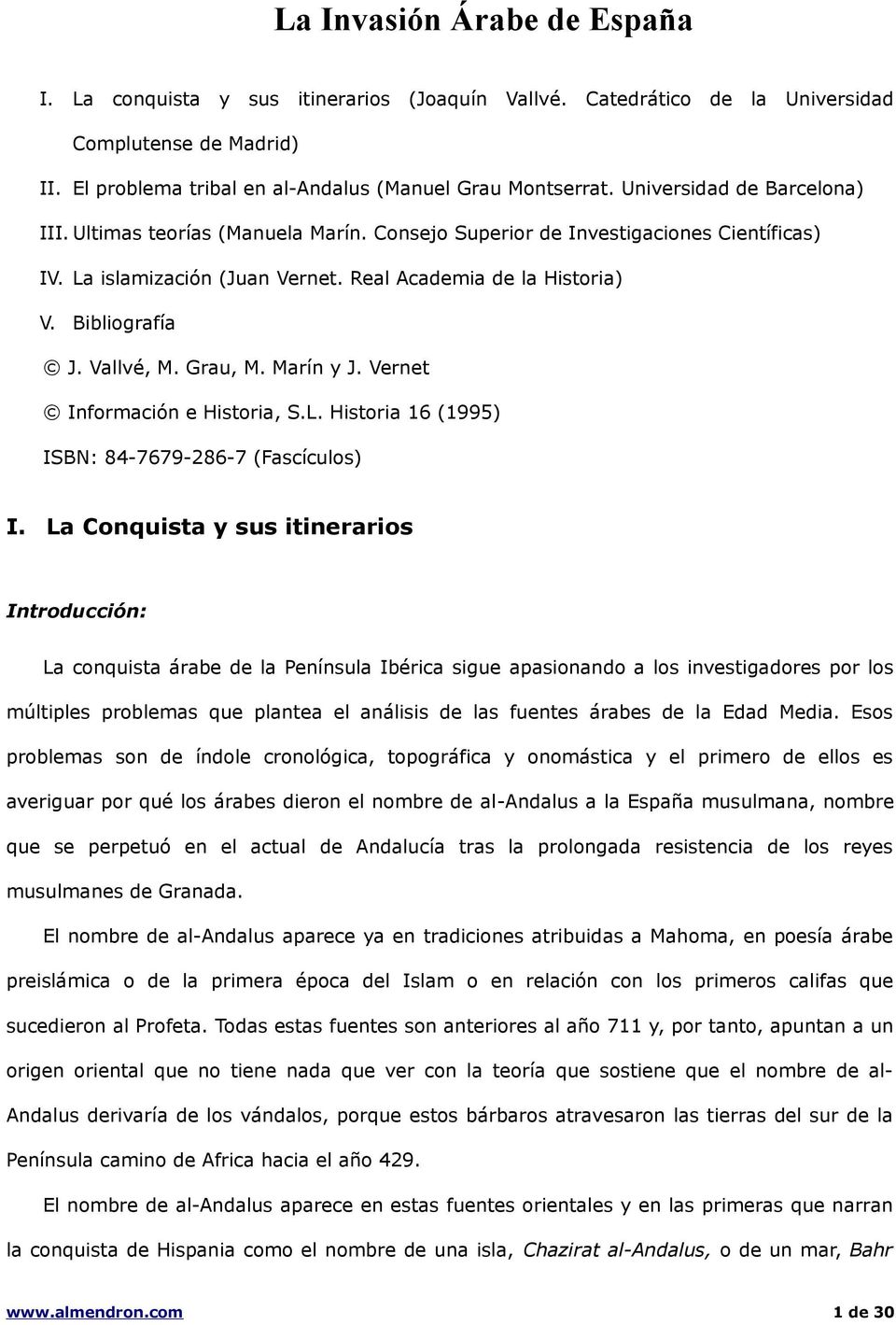 Vallvé, M. Grau, M. Marín y J. Vernet Información e Historia, S.L. Historia 16 (1995) ISBN: 84-7679-286-7 (Fascículos) I.