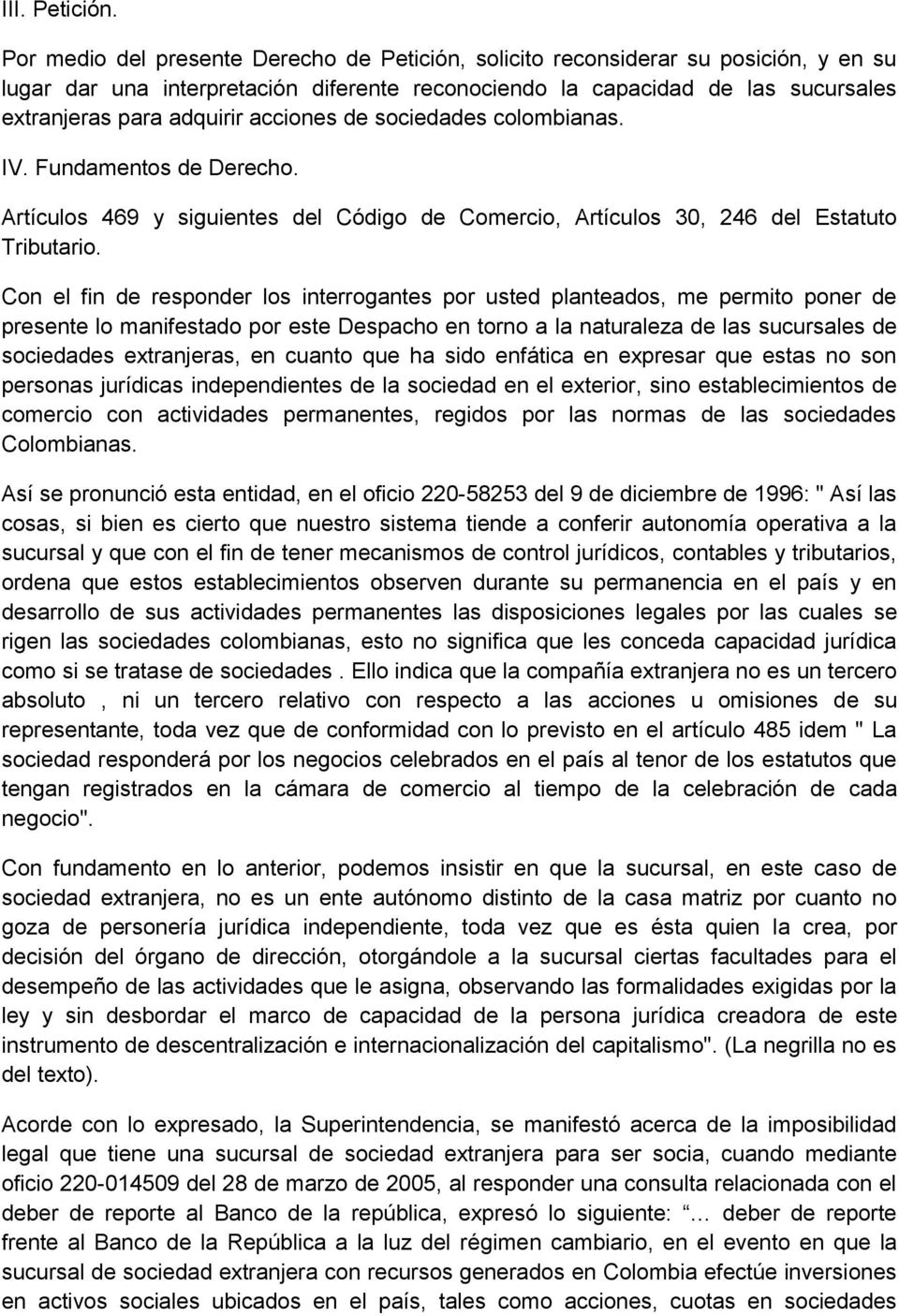 acciones de sociedades colombianas. IV. Fundamentos de Derecho. Artículos 469 y siguientes del Código de Comercio, Artículos 30, 246 del Estatuto Tributario.
