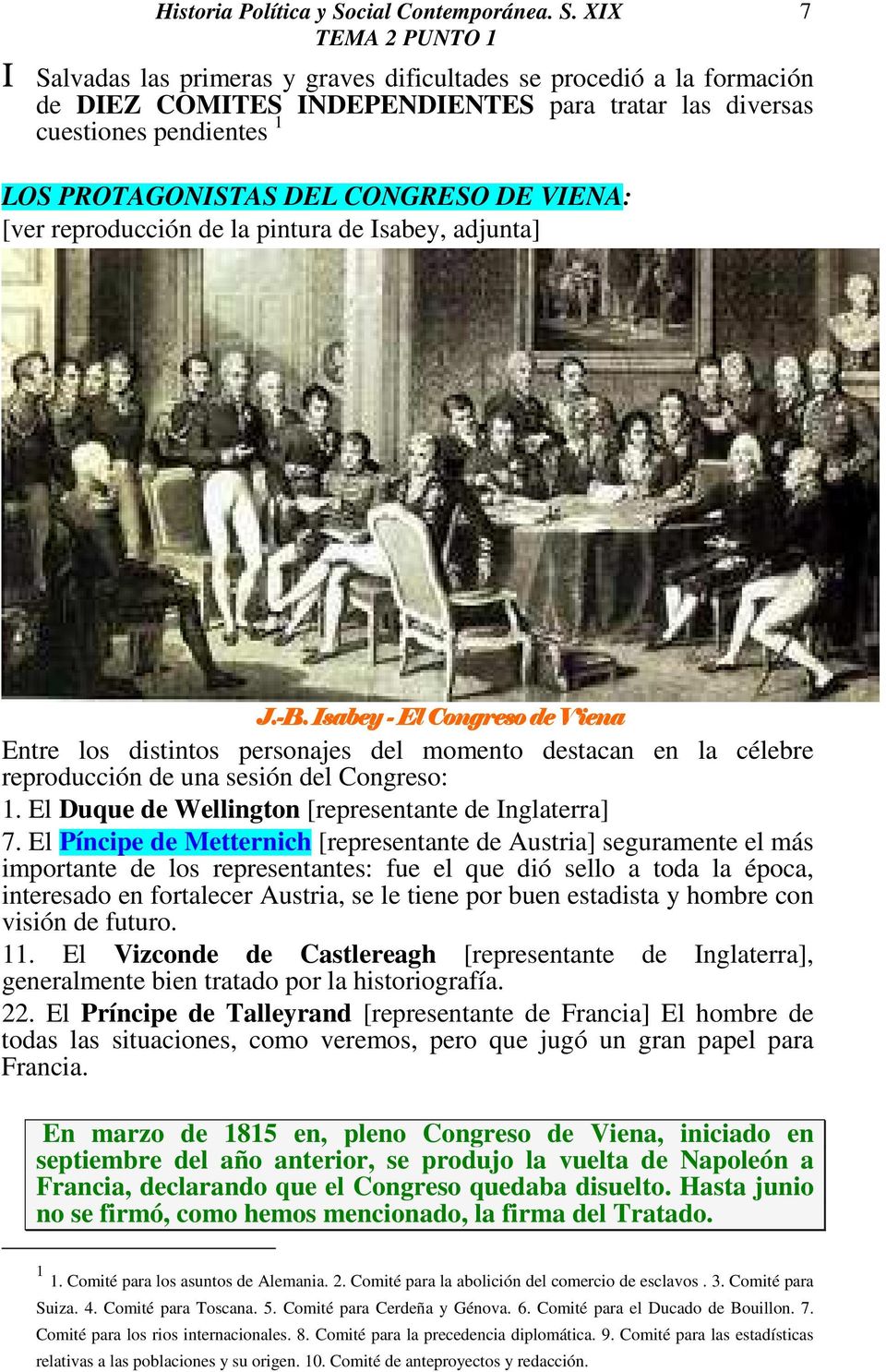 El Duque de Wellington [representante de Inglaterra] 7.