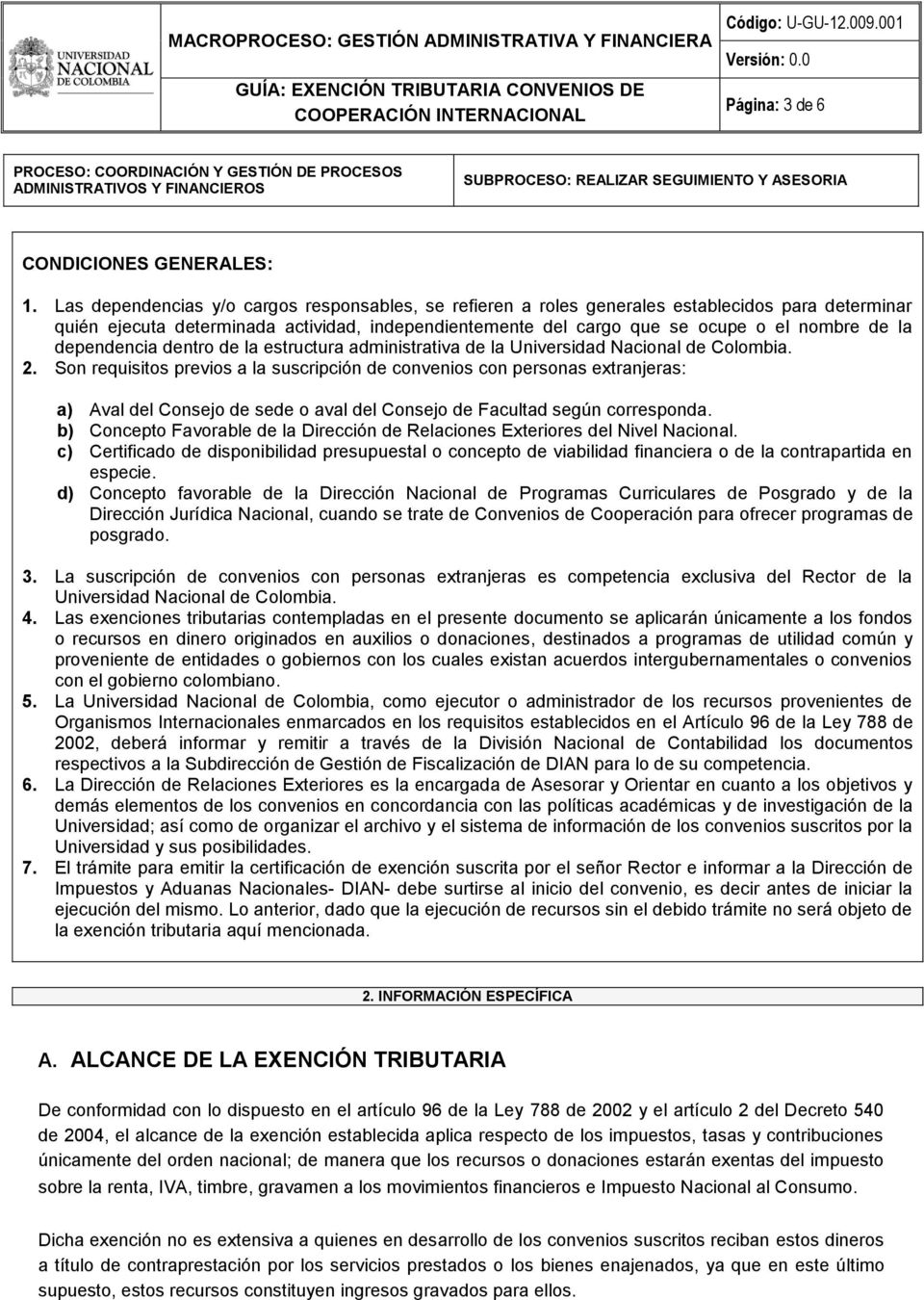 dependencia dentro de la estructura administrativa de la Universidad Nacional de Colombia. 2.