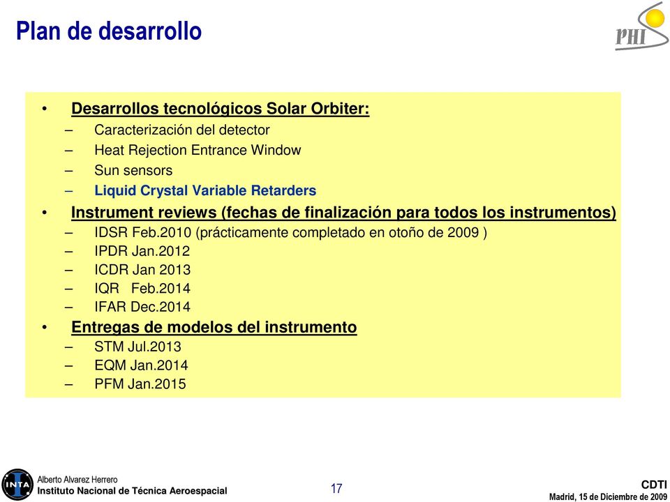 todos los instrumentos) IDSR Feb.2010 (prácticamente completado en otoño de 2009 ) IPDR Jan.