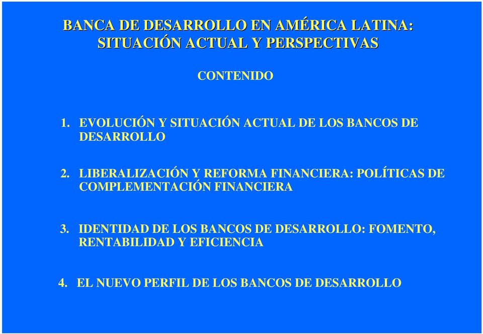 LIBERALIZACIÓN Y REFORMA FINANCIERA: POLÍTICAS DE COMPLEMENTACIÓN FINANCIERA 3.