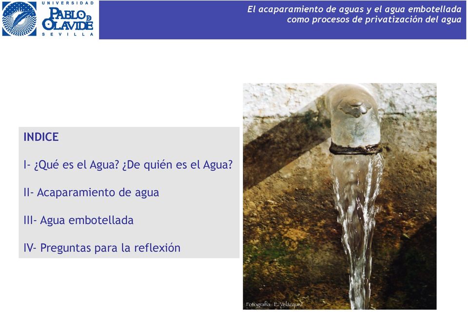 II- Acaparamiento de agua III- Agua