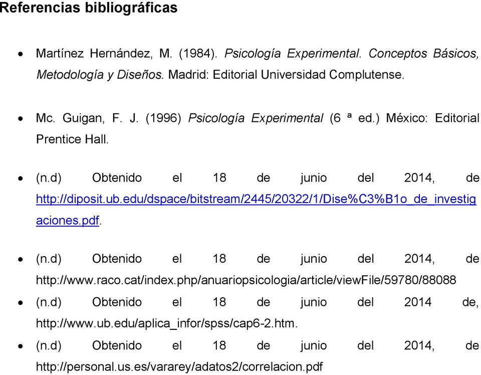 edu/dspace/bitstream/2445/20322/1/dise%c3%b1o_de_investig aciones.pdf. (n.d) Obtenido el 18 de junio del 2014, de http://www.raco.cat/index.
