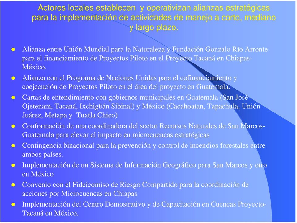 Alianza con el Programa de Naciones Unidas para el cofinanciamiento y coejecución de Proyectos Piloto en el área del proyecto en Guatemala.