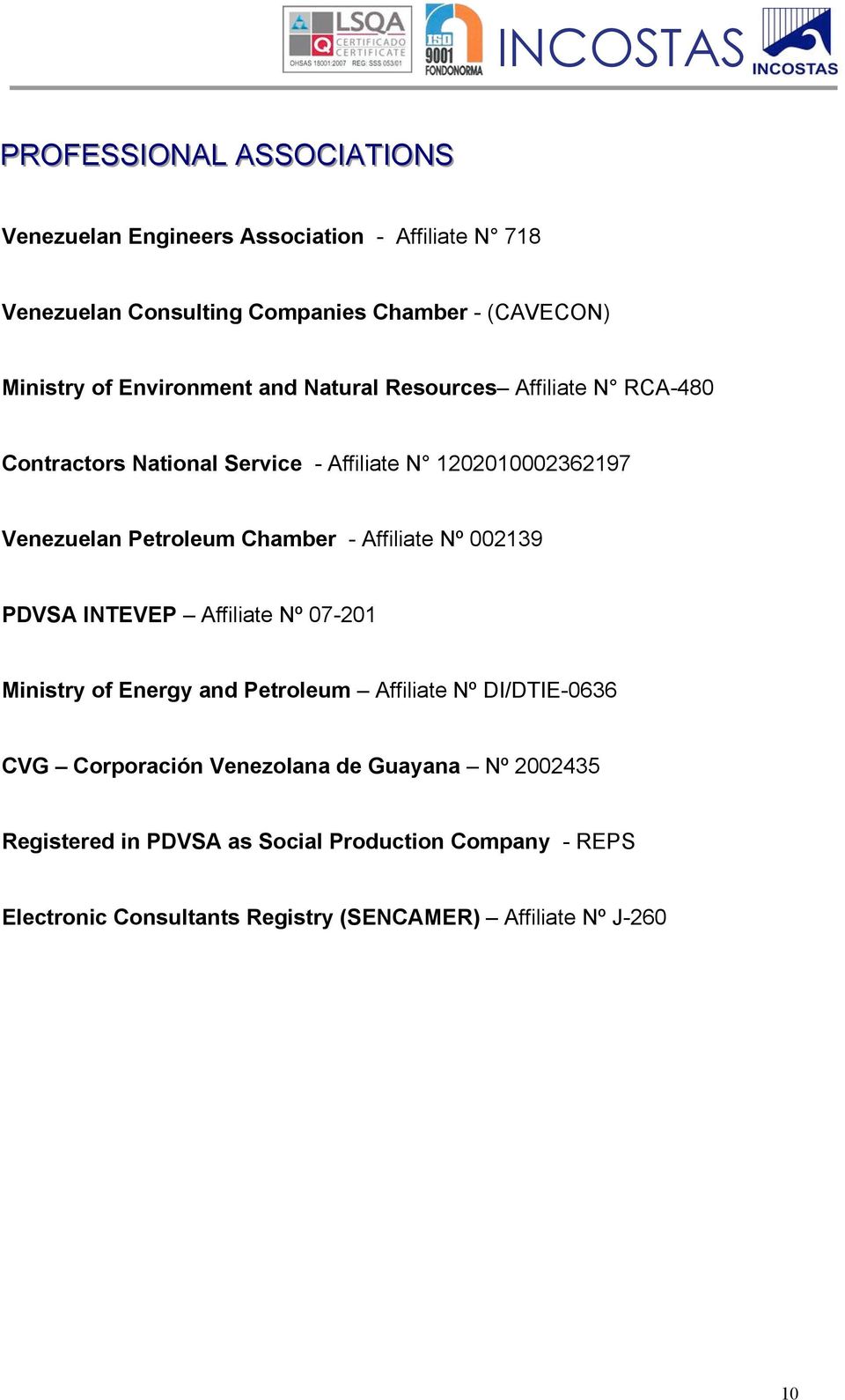 Chamber - Affiliate Nº 002139 PDVSA INTEVEP Affiliate Nº 07-201 Ministry of Energy and Petroleum Affiliate Nº DI/DTIE-0636 CVG Corporación