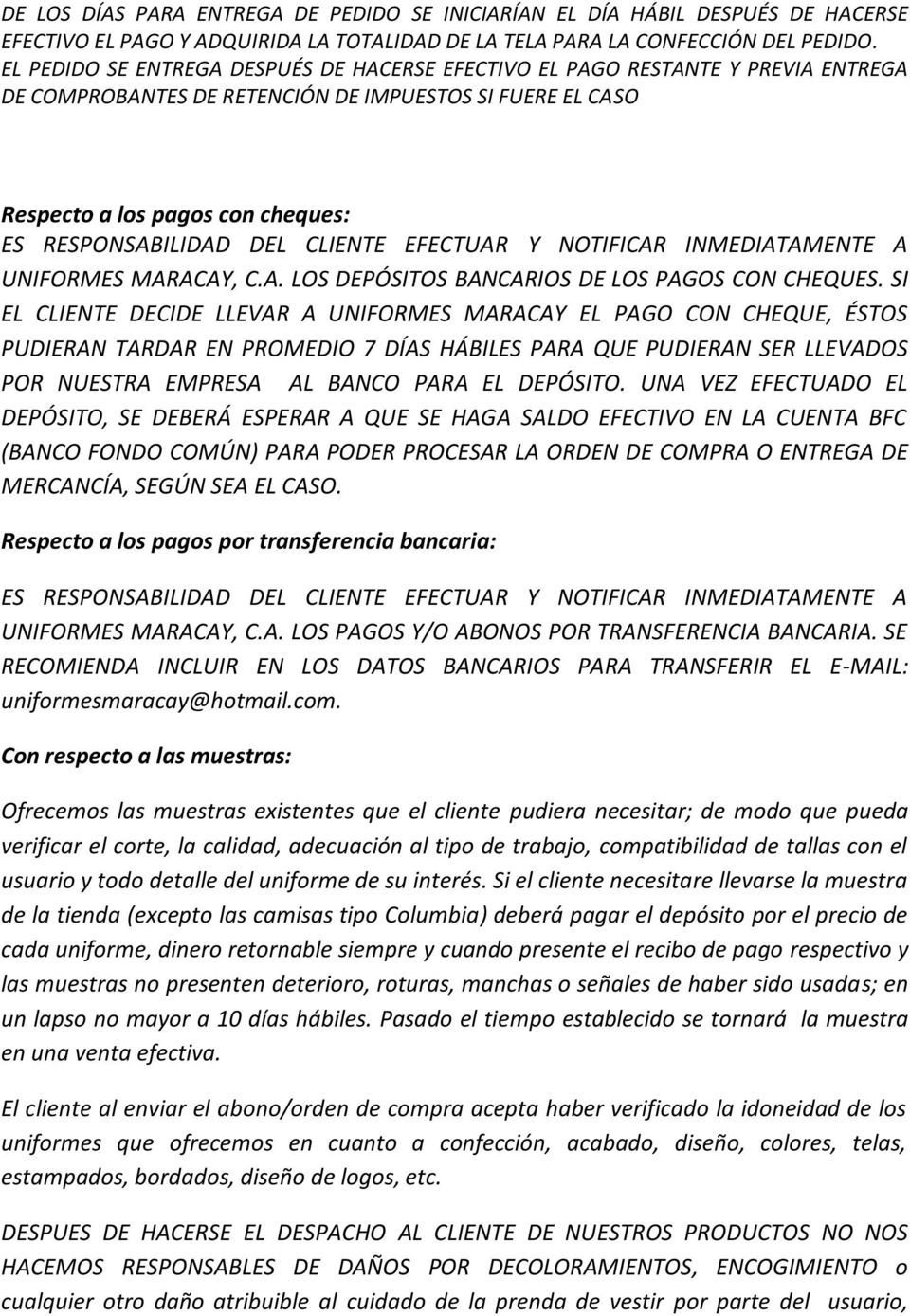 CLIENTE EFECTUAR Y NOTIFICAR INMEDIATAMENTE A UNIFORMES MARACAY, C.A. LOS DEPÓSITOS BANCARIOS DE LOS PAGOS CON CHEQUES.